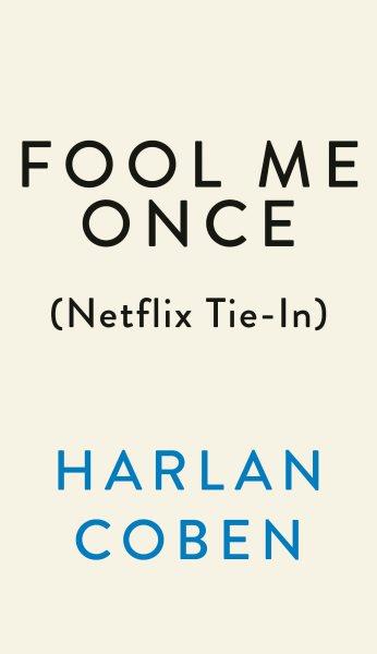 Fool me once / Harlan Coben.
