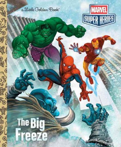 Marvel Super Heros: The big freeze : based on the stories by Marvel Comics / by Billy Wrecks ; illustrated by Michael Borkowski and Michael Atiyeh.