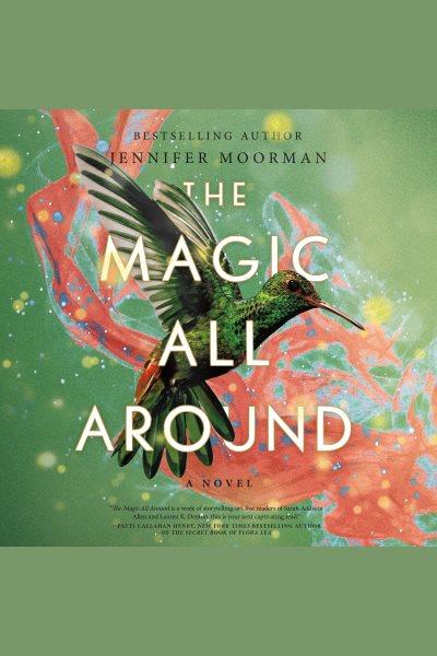 The Magic All Around [electronic resource] / Jennifer Moorman.