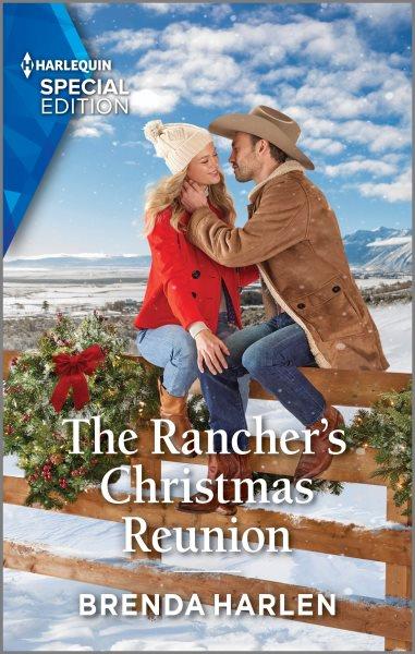The rancher's Christmas reunion / Brenda Harlen.