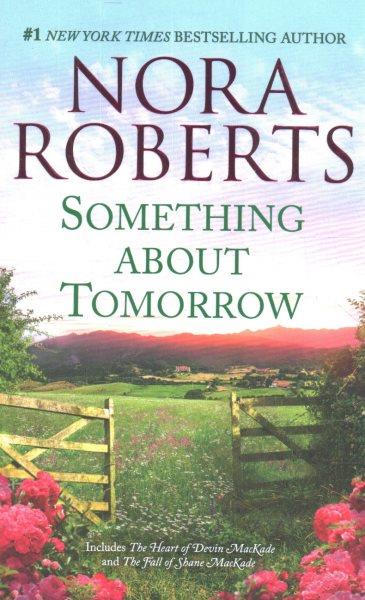 Something about tomorrow / Nora Roberts.