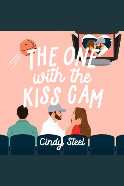 The One With the Kiss Cam [electronic resource] / Cindy Steel.