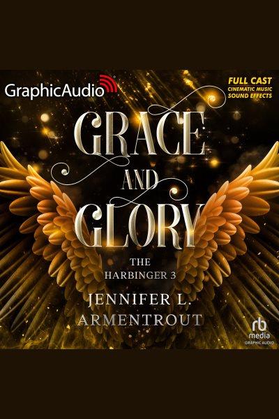 Grace and Glory [Dramatized Adaptation]. Harbinger (Armentrout) [electronic resource] / Jennifer L. Armentrout.