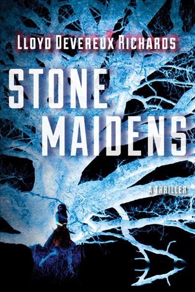 Stone maidens / Lloyd Devereux Richards.