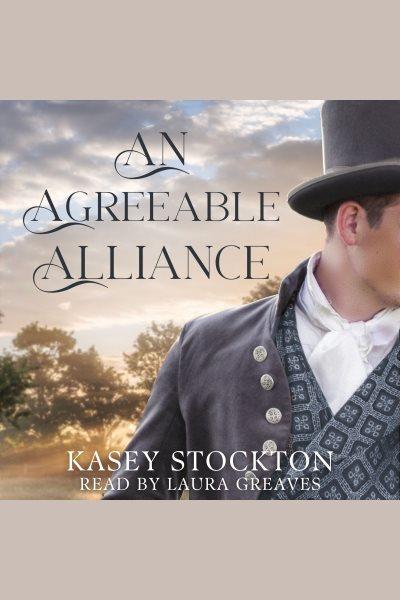 An Agreeable Alliance : Sons of Somerset [electronic resource] / Kasey Stockton.