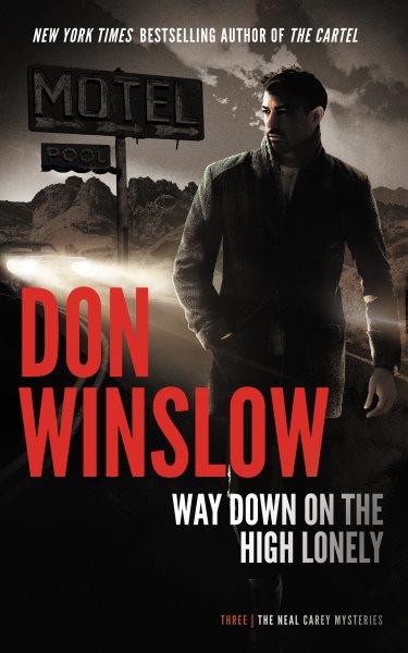 WAY DOWN ON THE HIGH LONELY [electronic resource] / Don Winslow.
