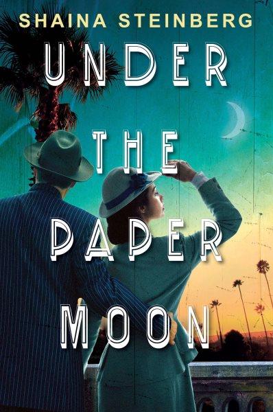 Under the Paper Moon [electronic resource] / Shaina Steinberg.