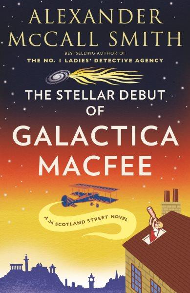 The stellar debut of Galactica MacFee / Alexander McCall Smith ; illustrations by Iain McIntosh.