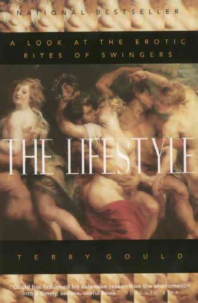 The lifestyle : a look at the erotic rites of swingers / Terry Gould.