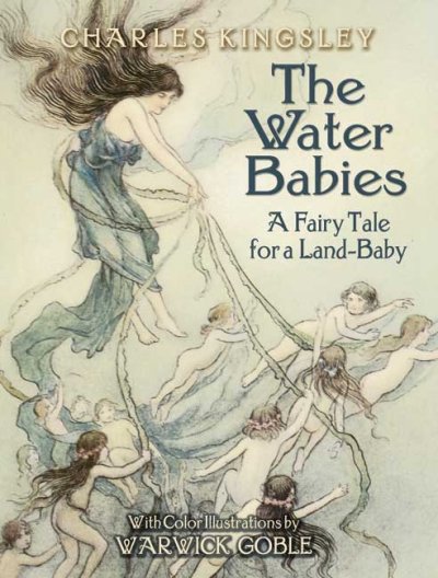 The water babies : a fairy tale for a land-baby / Charles Kingsley ; with color illustrations by Warwick Goble.