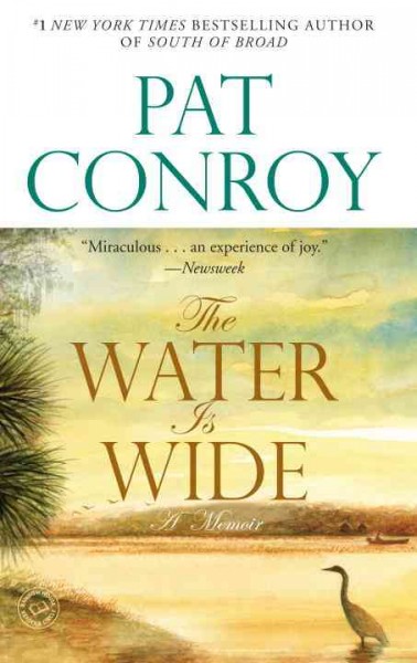 The water is wide : a memoir/ Pat Conroy.