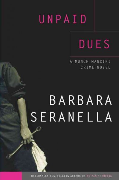 Unpaid dues : a Munch Mancini crime novel / Barbara Seranella.