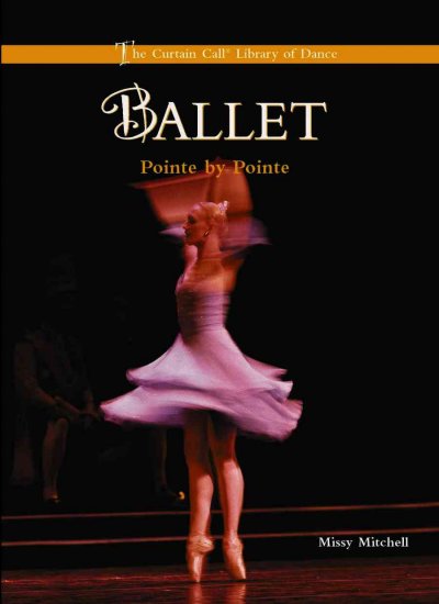 Ballet : pointe by pointe / Missy Mitchell.