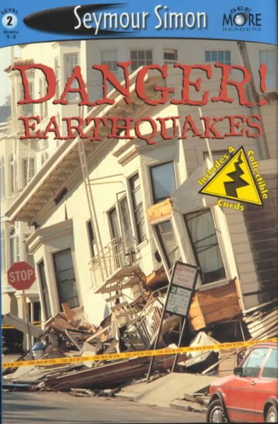 Danger! earthquakes / Seymour Simon.