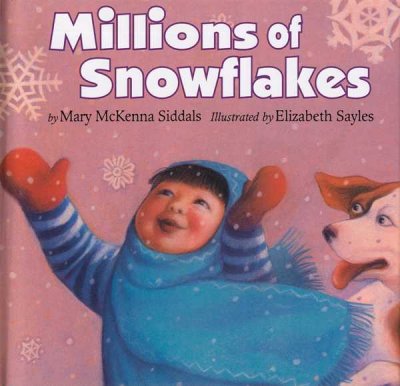 Millions of snowflakes / by Mary McKenna Siddals ; illustrated by Elizabeth Sayles.