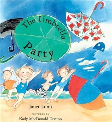 The umbrella party / by AJanet Lunn ; / pictures by Kady MacDonald Denton.