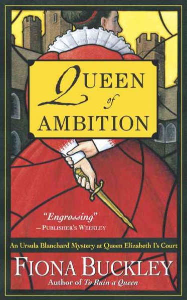 Queen of ambition : an Ursula Blanchard mystery at Queen Elizabeth I's court / Fiona Buckley.