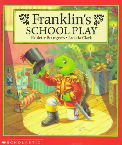Franklin's school play / by Paulette Bourgeois ; [illustrated by] Brenda Clark.