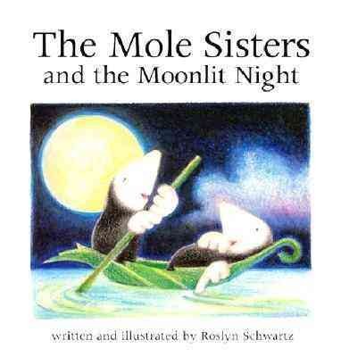 The mole sisters and the moonlight night / written and illustrated by Roslyn Schwartz.