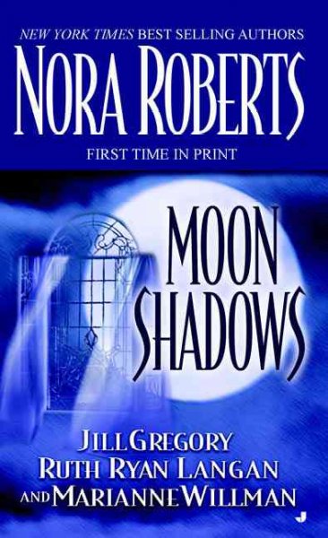 Moon shadows / Nora Roberts ... [et al.].