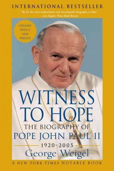 Witness to hope : the biography of Pope John Paul II / George Weigel.