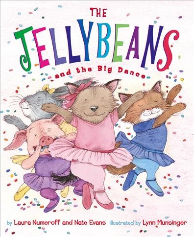 The Jellybeans and the big dance / by Laura Numeroff and Nate Evans ; illustrated by Lynn Munsinger.