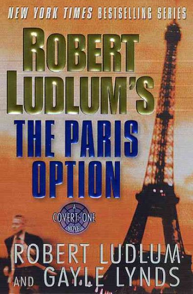 Robert Ludlum's the Paris option : a covert-one novel / Robert Ludlum and Gayle Lynds.
