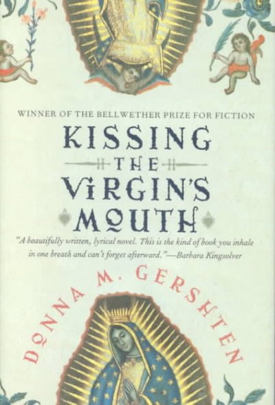 Kissing the virgin's mouth : a novel / Donna M. Gershten.