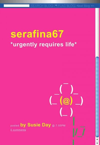 serafina67 * urgently requires life* / by Susie Day.