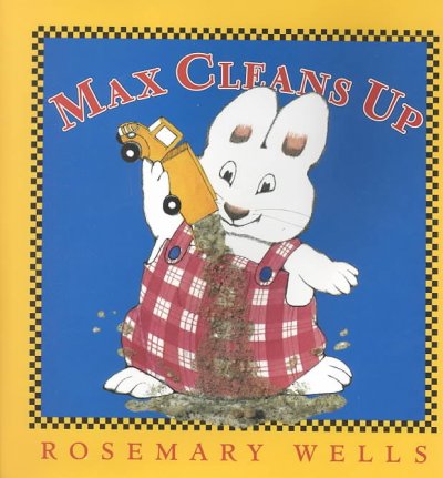 Max cleans up / Rosemary Wells.