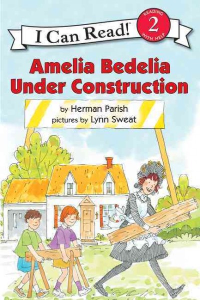 Amelia Bedelia under construction / story by Herman Parish ; pictures by Lynn Sweat.