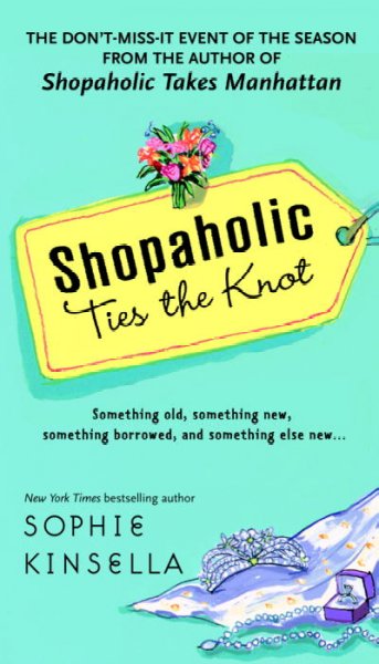 Shopaholic ties the knot / Sophie Kinsella.