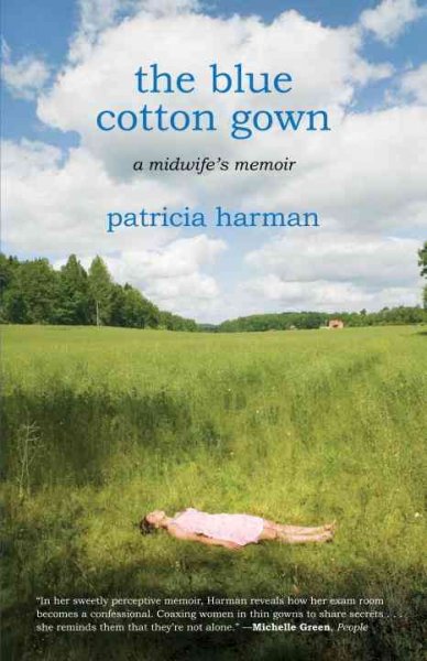 The blue cotton gown : a midwife's memoir / Patricia Harman.