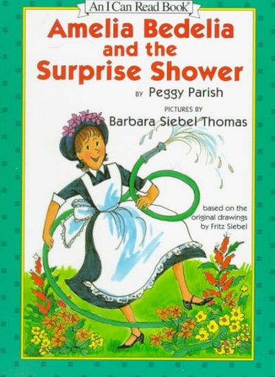 Amelia Bedelia and the surprise shower / story by Peggy Parish ; pictures by Barbara Siebel Thomas based on the original drawings by Fritz Siebel.