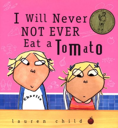I will never not ever eat a tomato /c Lauren Child.