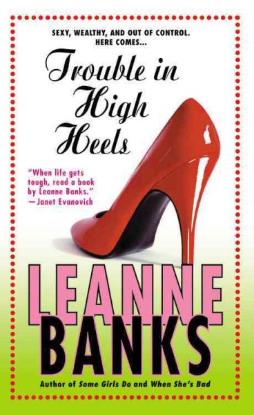 Trouble in high heels / Leanne Banks.