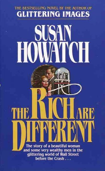 The rich are different / Susan Howatch.