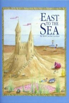 East to the sea / written and illustrated by Heidi Jardine Stoddart.