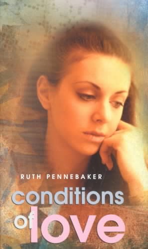 Conditions of love / Ruth Pennebaker.
