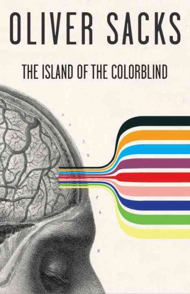 The island of the colorblind, and Cycad Island / by Oliver Sacks.