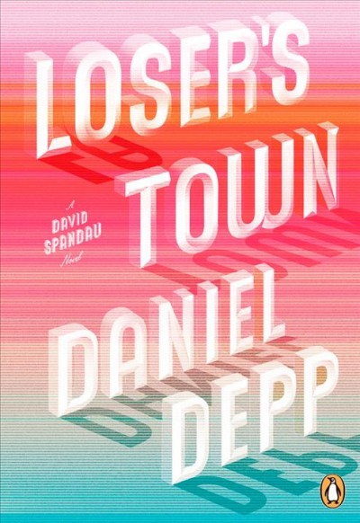 Loser's town / Daniel Depp.