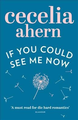If you could see me now / Cecelia Ahern.