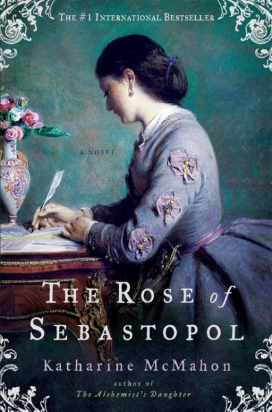The rose of Sebastopol / Katharine McMahon.