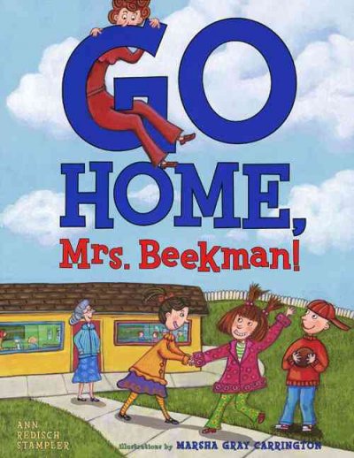 Go home, Mrs. Beekman! / by Ann Redisch Stampler ; illustrated by Marsha Gray Carrington.