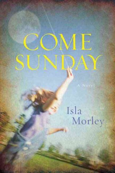 Come Sunday / Isla Morley.