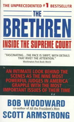 The brethren : inside the Supreme Court / Bob Woodward, Scott Armstrong.