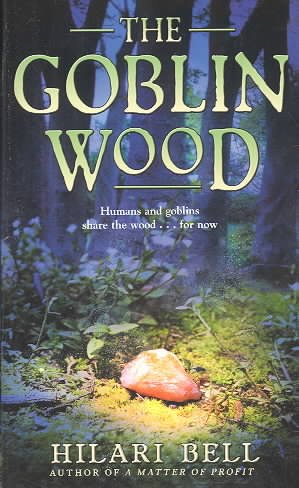 The Goblin Wood / Hilari Bell.