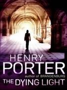 The dying light / Henry Porter.