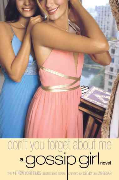 Don't you forget about me :VOL. 11 : a Gossip girl novel / created by Cecily von Ziegesar.