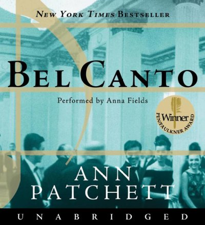 Bel canto [sound recording] / Patchett, Ann ; read by Anna Fields.